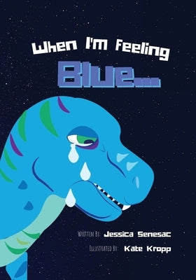 When I'm Feeling Blue by Senesac, Jessica