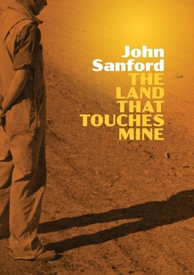 The Land that Touches Mine by Sanford, John