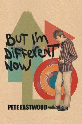 But I'm Different Now by Eastwood, Pete