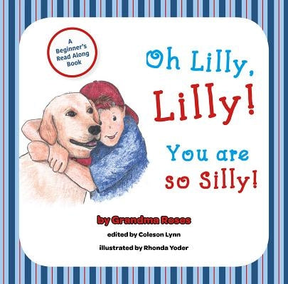 Oh Lilly Lilly You Are So Sill by Hostetler, Rose
