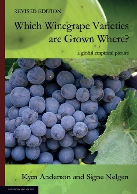 WHICH WINEGRAPE VARIETIES ARE GROWN WHERE? Revised Edition by Anderson, Kym