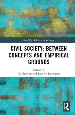 Civil Society: Between Concepts and Empirical Grounds by Egholm, LIV