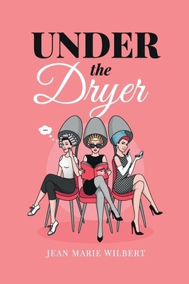 Under the Dryer by Wilbert, Jean Marie