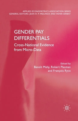 Gender Pay Differentials: Cross-National Evidence from Micro-Data by Mahy, B.