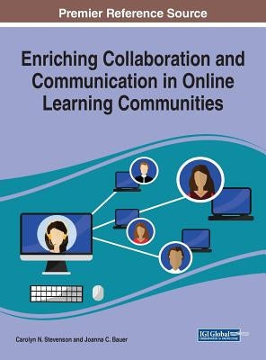 Enriching Collaboration and Communication in Online Learning Communities by Stevenson, Carolyn N.