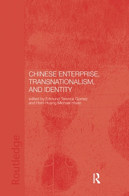 Chinese Enterprise, Transnationalism and Identity by Gomez, Terence