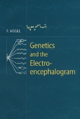 Genetics and the Electroencephalogram by Vogel, Friedrich