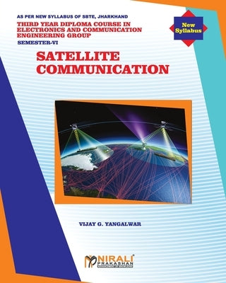 Satellite Communication (Ece 609) (Elective) by Yangalwar, Vijay G.