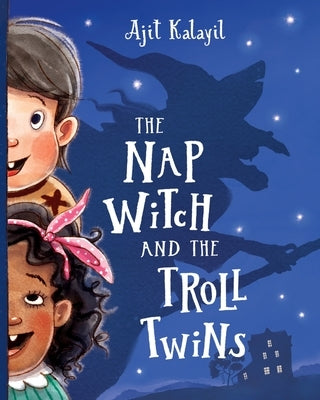 The Nap Witch and The Troll Twins by Kalayil, Ajit