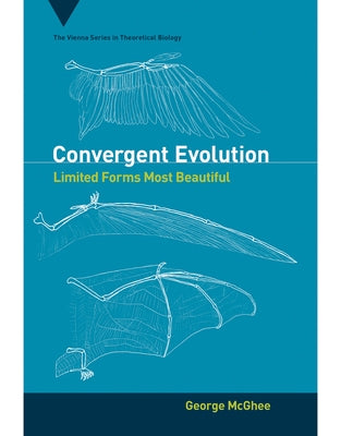 Convergent Evolution: Limited Forms Most Beautiful by McGhee, George R.