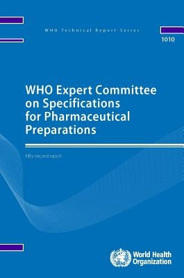 Who Expert Committee on Specifications for Pharmaceutical Preparations: Fifty-Second Report by World Health Organization