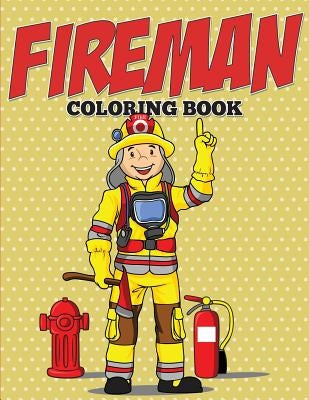 Fireman Coloring Book by Speedy Publishing LLC