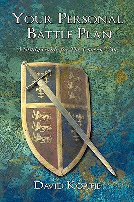 Your Personal Battle Plan: A Study Guide for The Unseen War by Kortje, David