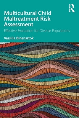 Multicultural Child Maltreatment Risk Assessment: Effective Evaluation for Diverse Populations by Binensztok, Vassilia