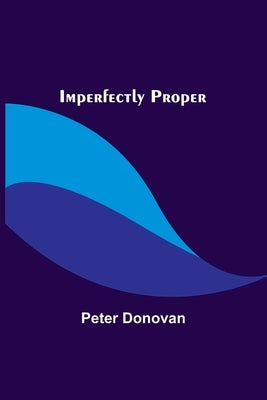 Imperfectly Proper by Donovan, Peter