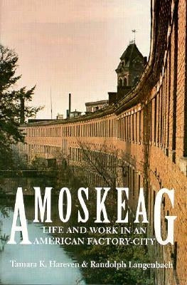 Amoskeag: Life and Work in an American Factory-City by Hareven, Tamara K.