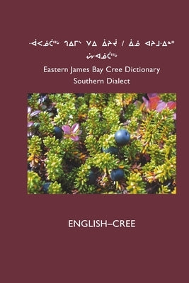 East Cree (Southern) Dictionary: English-Cree by Board, Cree School