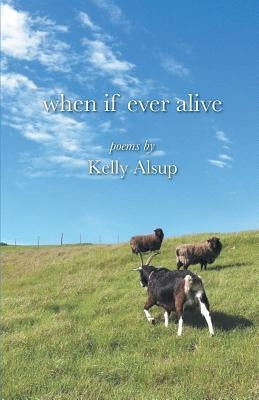 when if ever alive by Alsup, Kelly