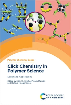 Click Chemistry in Polymer Science: Designs to Applications by Singha, Nikhil K.