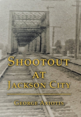 Shootout at Jackson City by Axiotis, George