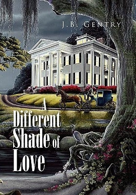 A Different Shade of Love by Gentry, J. B.