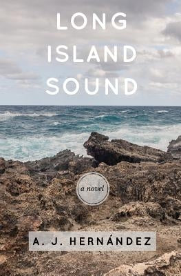 Long Island Sound by Hernandez, A. J.