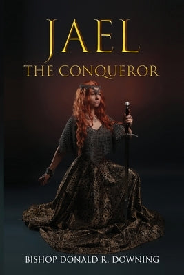 Jael The Conqueror by Downing, Donald R.