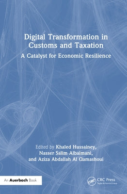 Digital Transformation in Customs and Taxation: A Catalyst for Economic Resilience by Hussainey, Khaled