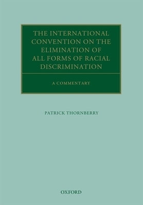 The International Convention on the Elimination of All Forms of Racial Discrimination: A Commentary by Thornberry, Patrick