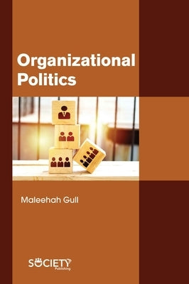 Organizational Politics by Gull, Maleehah