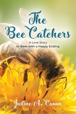The Bee Catchers by Cowan, Justine A.