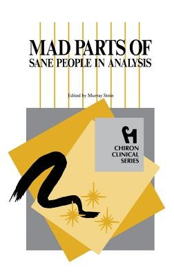 Mad Parts of Sane People in Analysis (Chiron Clinical Series) by Stein, Murray