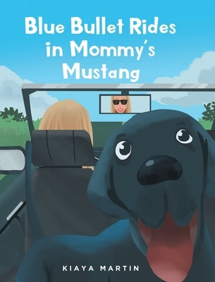 Blue Bullet Rides in Mommy's Mustang by Martin, Kiaya
