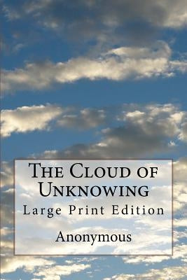 The Cloud of Unknowing: Large Print Edition by Underhill, Evelyn