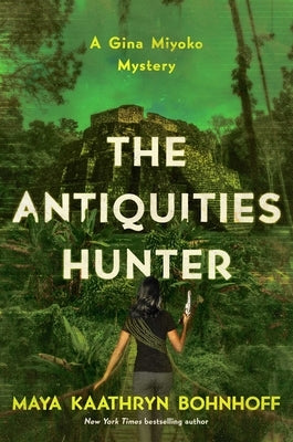 The Antiquities Hunter: A Gina Miyoko Mystery by Bohnhoff, Maya Kaathryn