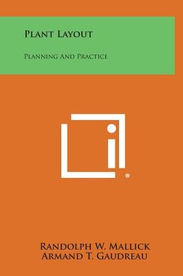Plant Layout: Planning and Practice by Mallick, Randolph W.