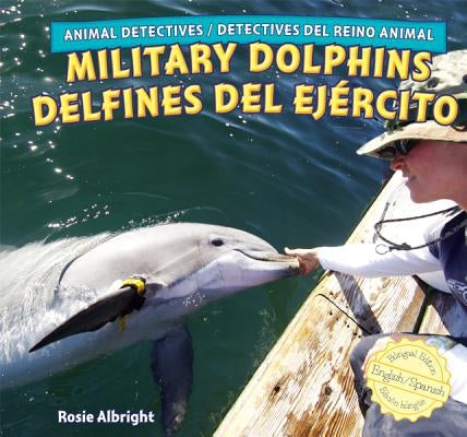 Military Dolphins / Delfines del Ejército by Albright, Rosie