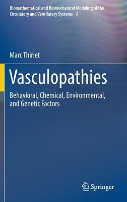 Vasculopathies: Behavioral, Chemical, Environmental, and Genetic Factors by Thiriet, Marc