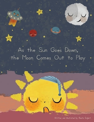 As the Sun Goes Down, the Moon Comes Out to Play by Englert, Beata