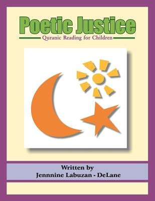 Poetic Justice: Quranic Reading for Children by Delane, Jennine Labuzan