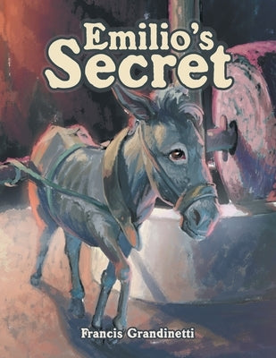 Emilio's Secret by Grandinetti, Francis