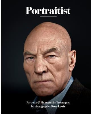 Portraitist: Portraits and Photography Techniques by Lewis, Rory Paul