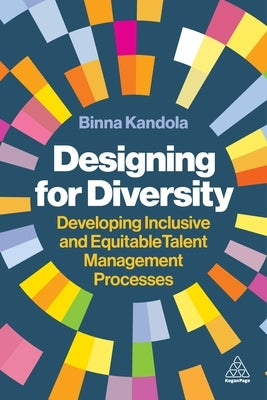 Designing for Diversity: Developing Inclusive and Equitable Talent Management Processes by Kandola, Binna
