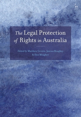 The Legal Protection of Rights in Australia by Groves, Matthew