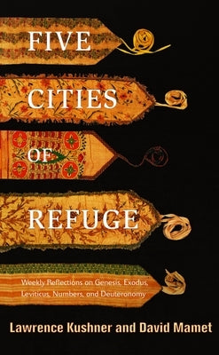 Five Cities of Refuge: Weekly Reflections on Genesis, Exodus, Leviticus, Numbers, and Deuteronomy by Kushner, Lawrence