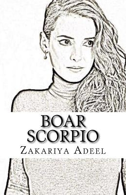 Boar Scorpio: The Combined Astrology Series by Adeel, Zakariya