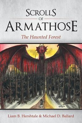 Scrolls of Armathose: The Haunted Forest by Hershtale, Liam B.