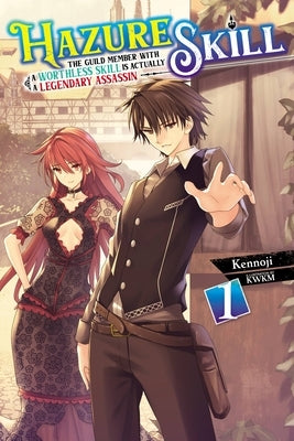 Hazure Skill: The Guild Member with a Worthless Skill Is Actually a Legendary Assassin, Vol. 1 (Light Novel) by Kennoji