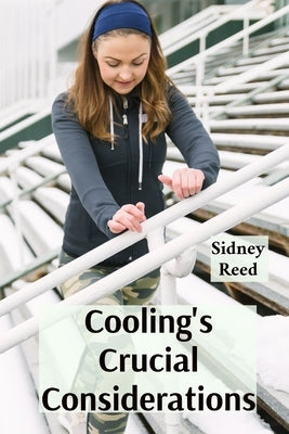 Cooling's Crucial Considerations: Designing effective cooling systems for optimal device functionality and longevity by Reed, Sidney