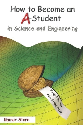How to Become an A-Student in Science and Engineering by Storn, Rainer